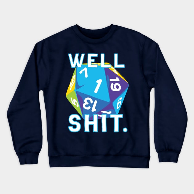 Well, Shit d20 Crewneck Sweatshirt by polliadesign